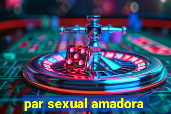 par sexual amadora